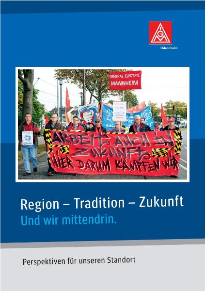 General Electric Mannheim: Region - Tradition - Zukunft. Und wir mittendrin. Perspektiven für unseren Standort