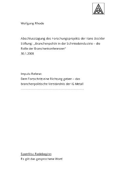 Wolfgang Rhode: Dem Fortschritt eine Richtung geben - das branchenpolitische Verständnis der IG Metall, HBS-Abschlusstagung Branchenpolitik in der Schmiedeindustrie, 30.01.2008