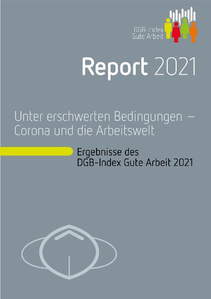 DGB-Index Gute Arbeit 2021: Unter erschwerten Bedingungen – Corona und die Arbeitswelt