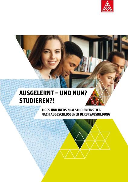 Ausgelernt - und nun? Studieren! Tipps und Infos zum Studieneinstieg nach abgeschlossener Berufsausbildung