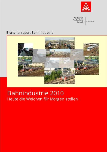 Branchenreport Bahnindustrie 2010. Heute die Weichen für Morgen stellen