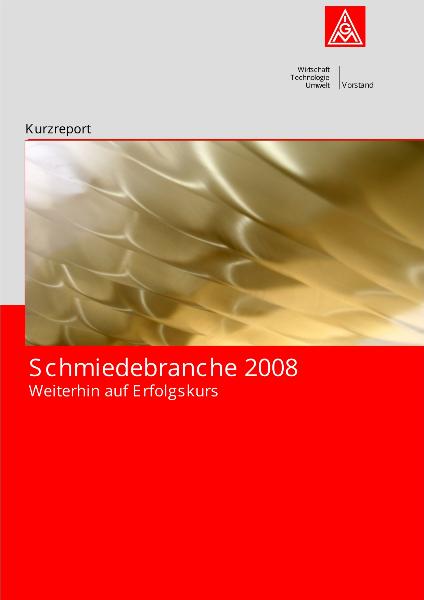 Kurzreport-Schmiedebranche 2008:Weiterhin auf Erfolgskurs