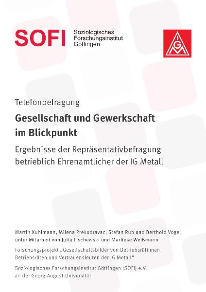 Telefonbefragung - Gesellschaft und Gewerkschaft im Blickpunkt. Ergebnisse der Repräsentativbefragung betrieblich Ehrenamtlicher der IG Metall