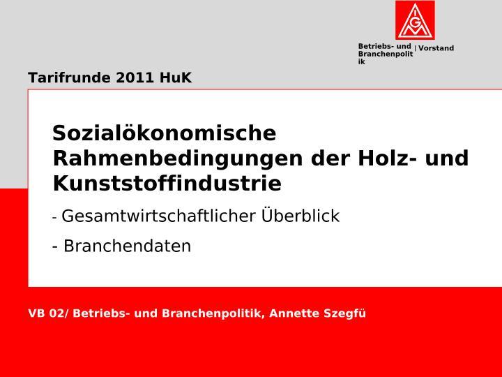 Sozialökonomische Rahmenbedingungen der Holz- und Kunststoffindustrie, Tarifrunde 2011 HuK