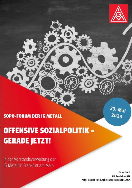 Offensive Sozialpolitik - gerade jetzt! Sopo-Forum der IG Metall 23.Mai 2023