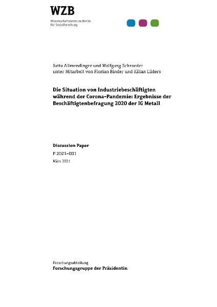 Die Situation von Industriebeschäftigten während der Corona-Pandemie: Ergebnisse der Beschäftigtenbefragung 2020 der IG Metall, Jutta Allmendinger und Wolfgang Schroeder