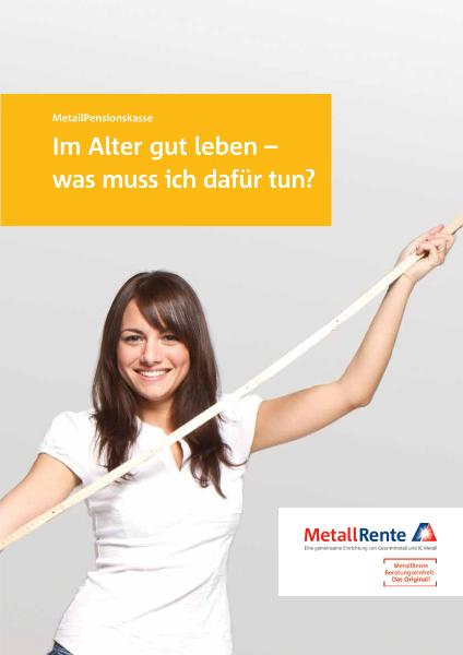 Infoblatt MetallPensionskasse: Im Alter gut leben - was muss ich dafür tun?