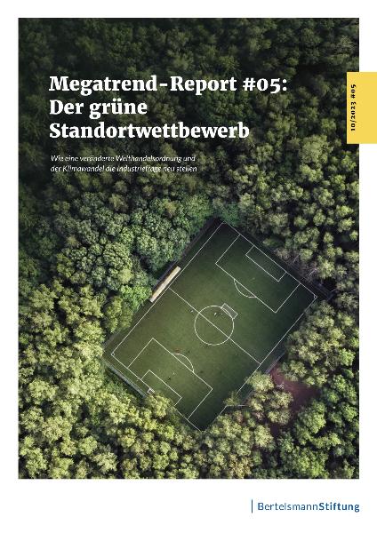 Megatrend-Report #05: Der grüne Standortwettbewerb - Wie eine veränderte Welthandelsordnung und der Klimawandel die Industriefrage neu stellen