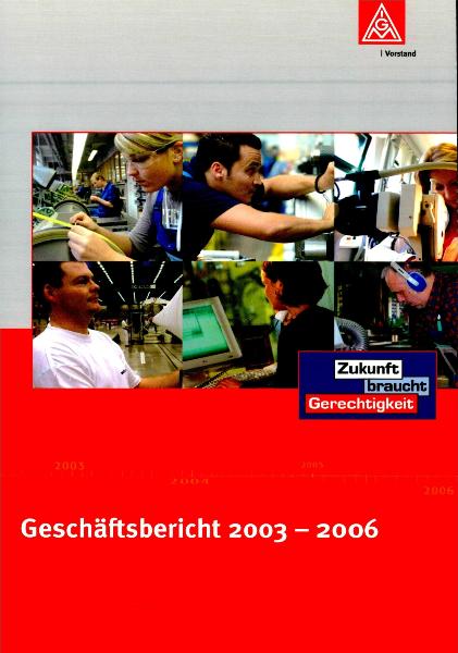 IG Metall-Geschäftsbericht 2003 - 2006