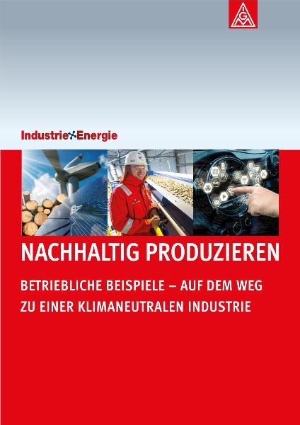 Nachhaltig produzieren: Betriebliche Beispiele - Auf dem Weg zu einer klimaneutralen Industrie
