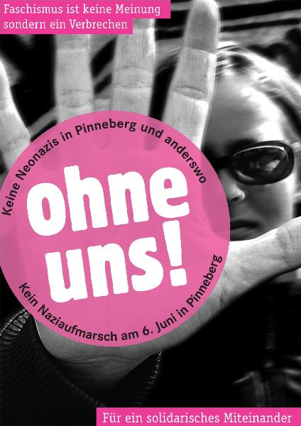 Ohne uns! Keine Neonazis in Pinneberg und anderswo. Aufruf zur Gegendemonstration am 6. Juni 2009