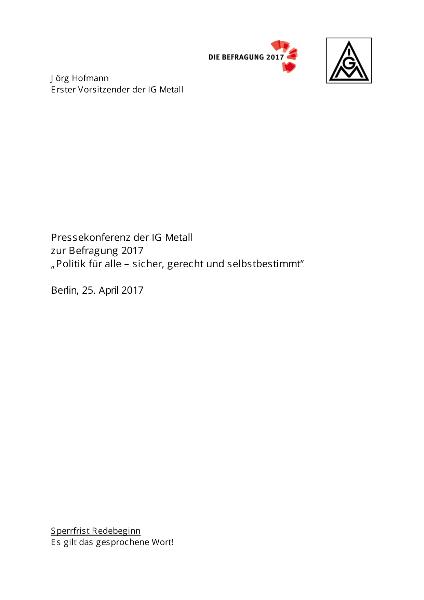 Jörg Hofmann: Statement auf der Pressekonferenz der IG Metall zur Befragung 2017, Politik für alle - sicher, gerecht und selbstbestimmt, Berlin, 25. April 2017