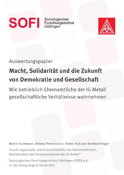 Auswertungspapier - Macht, Solidarität und die Zukunft von Demokratie und Gesellschaft. Wie betrieblich Ehrenamtliche der IG Metall gesellschaftliche Verhältnisse wahrnehmen