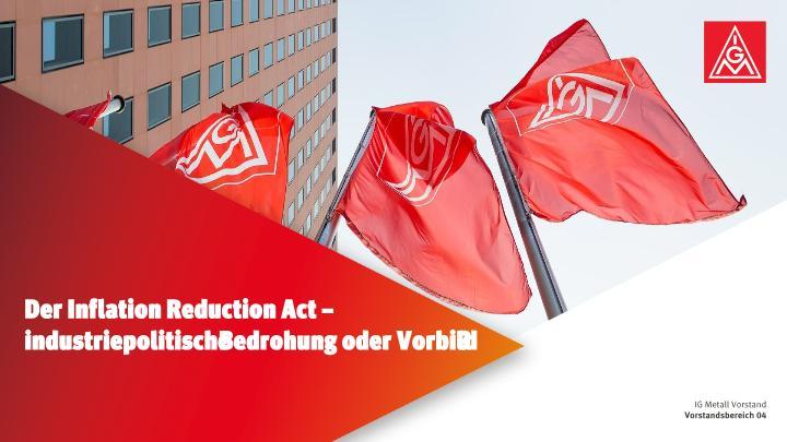 Foliensatz Der Inflation Reduction Act – industriepolitische Bedrohung oder Vorbild?