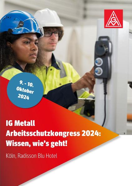 IG Metall Arbeitsschutzkongress 2024: Wissen, wie’s geht!