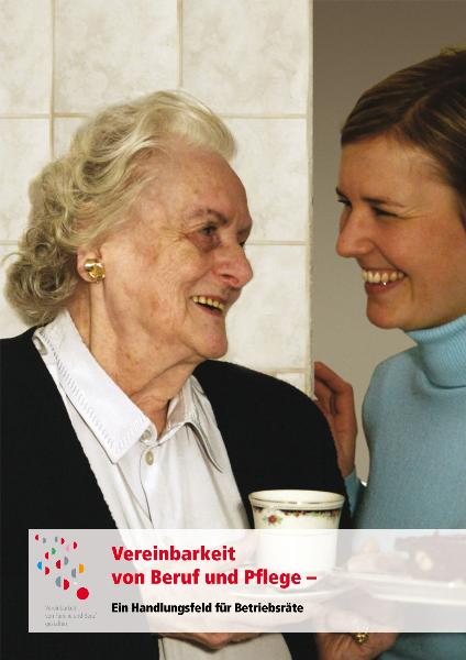 Vereinbarkeit von Beruf und Pflege - Ein Handlungsfeld für Betriebsräte