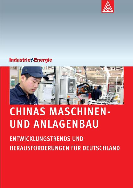 Chinas Maschinen- und Anlagenbau - Entwicklungstrends und Herausforderungen für Deutschland