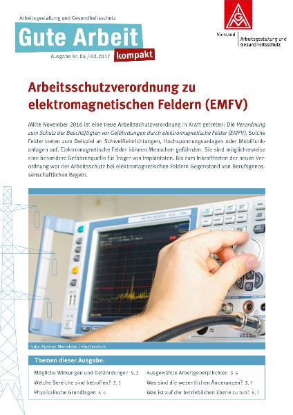 Arbeitsschutzverordnung zu elektromagnetischen Feldern (EMFV), Gute Arbeit kompakt Nr. 04/2017