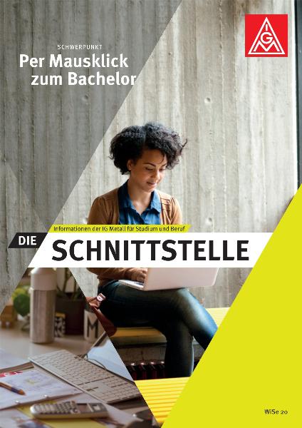 Die Schnittstelle - Informationen der IG Metall für Studium und Beruf: Per Mausklick zum Bachelor