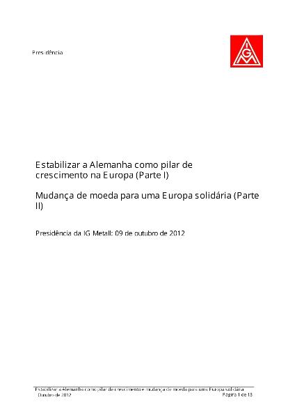 Estabilizar a Alemanha como pilar de crescimento na Europa - Mudança de moeda para uma Europa solidária.