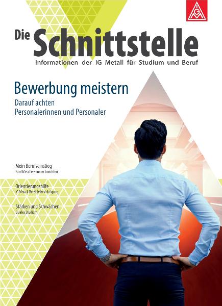 Die Schnittstelle - Informationen der IG Metall für Studium und Beruf, Ausgabe 25, Wintersemester 2018/2019