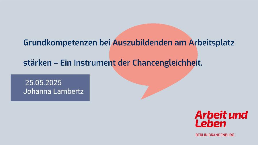 Grundkompetenzen bei Auszubildenden am Arbeitsplatz stärken –Ein Instrument der Chancengleichheit.