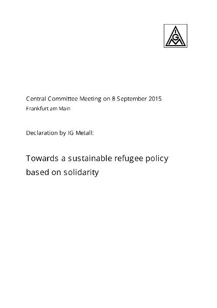 Declaration by IG Metall: Towards a sustainable refugee policy based on solidarity, (Erklärung der IG Metall für eine solidarische und nachhaltige Flüchtlingspolitik)
