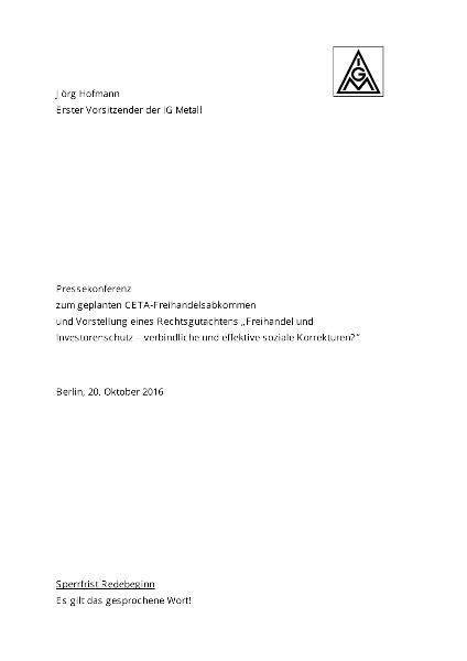 Jörg Hofmann: Pressestatement auf der Pressekonferenz zum geplanten CETA-Freihandelsabkommen / Vorstellung eines Rechtsgutachtens ''Freihandel und Investorenschutz – verbindliche und effektive soziale Korrekturen?''