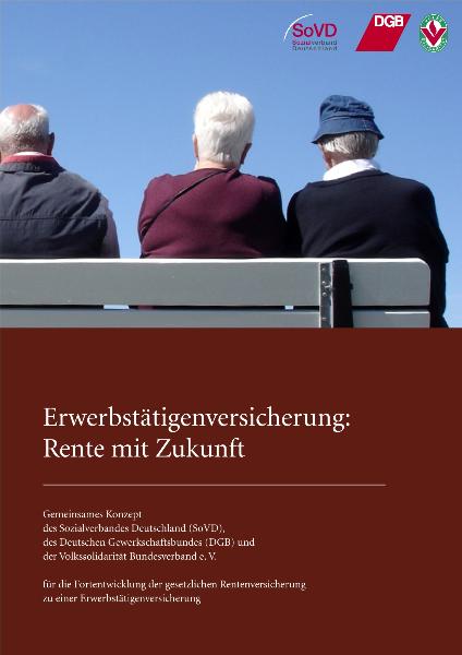 Erwerbstätigenversicherung: Rente mit Zukunft, gemeinsames Konzept von SoVD, DGB u.a.