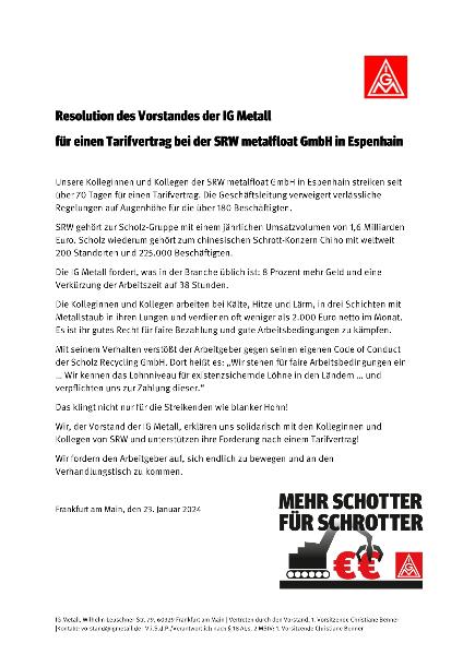 Solidarität mit SRW metalfloat Unsere Kolleginnen und Kollegen der SRW metalfloat GmbH in Espenhain streiken seit über 70 Tagen für einen Tarifvertrag. Die Geschäftsleitung verweigert verlässliche Regelungen auf Augenhöhe für die über 180 Beschäftigten. Der Vorstand hat in seiner Sitzung am 23.1.24 eine Resolution zur Unterstützung der Kolleginnen und Kollegen beschlossen. Büro der gfVm Resolution des Vorstandes der IG Metall für einen Tarifvertrag bei der SRW metalfloat GmbH in Espenhain, Frankfurt am Main, den 23. Januar 2024