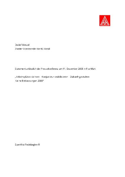 Detlef Wetzel: Statement anlässlich der Pressekonferenz am 11. Dezember 2008 in Frankfurt Arbeitsplätze sichern - Konjunktur stabilisieren - Zukunft gestalten: Keine Entlassungen in 2009