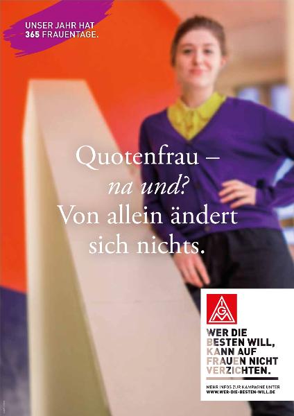 Quotenfrau – na und? Von alleine ändert sich nichts, Aktionsplakat Frauen in die IG Metall