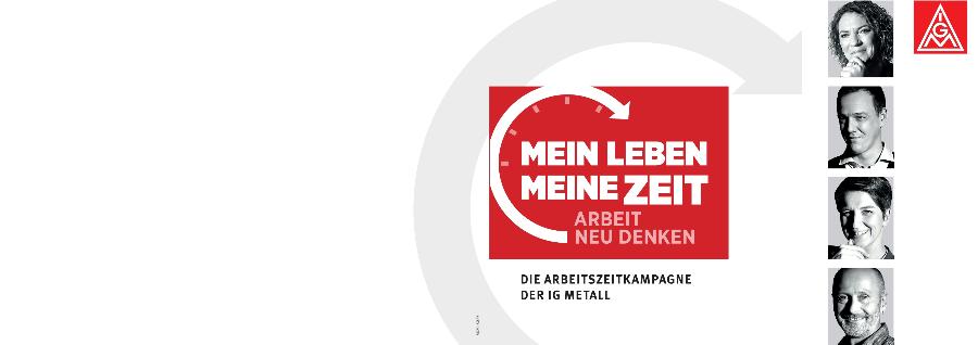 Mein Leben, meine Zeit. Arbeit neu denken! Die Arbeitszeitkampagne der IG Metall