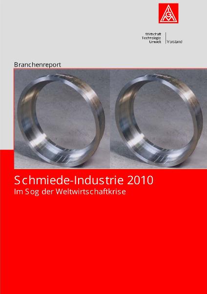 Schmiede-Industrie 2010. Im Sog der Wirtschaftskrise. Branchenreport