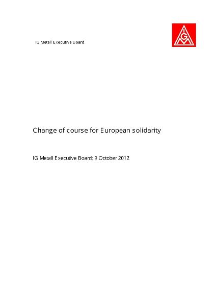 Change of course for European solidarity. IG Metall Executive Board: 9 October 2012