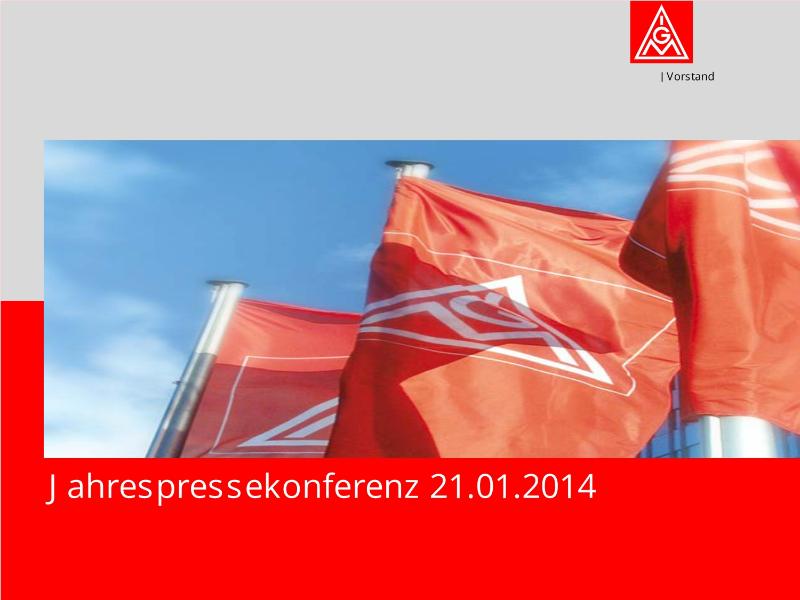 Folien zur Jahrespressekonferenz der IG Metall 2014