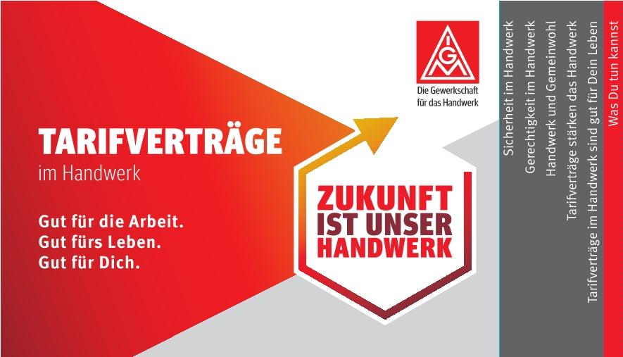 Tarifverträge im Handwerk. Gut für die Arbeit. Gut fürs Leben. Gut für dich.